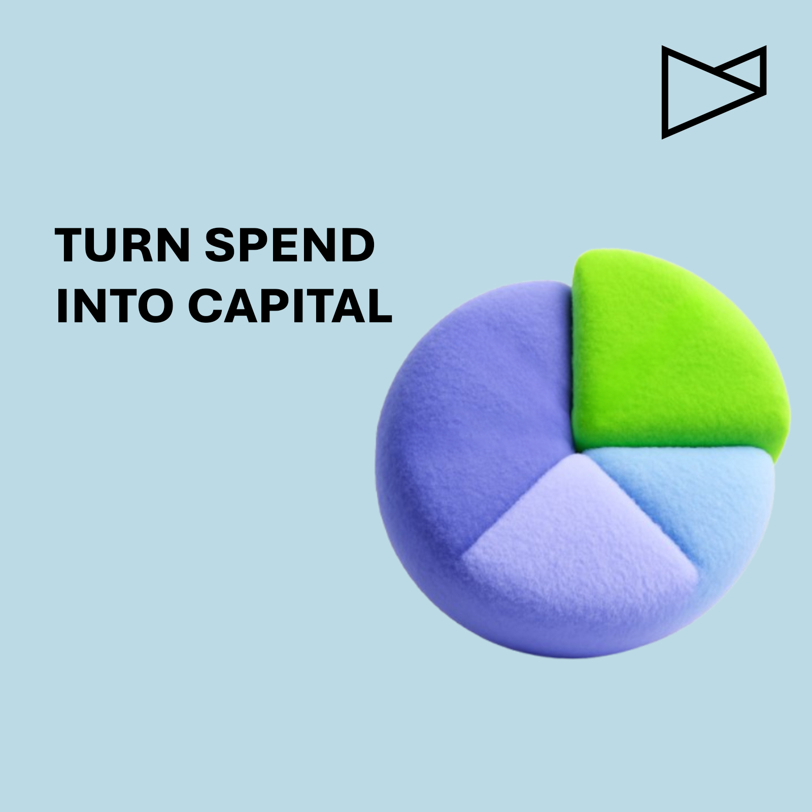 3D pie chart with soft texture in blue, green, dark lavender, and light lavender and text saying 'Turn spend into capital'.
