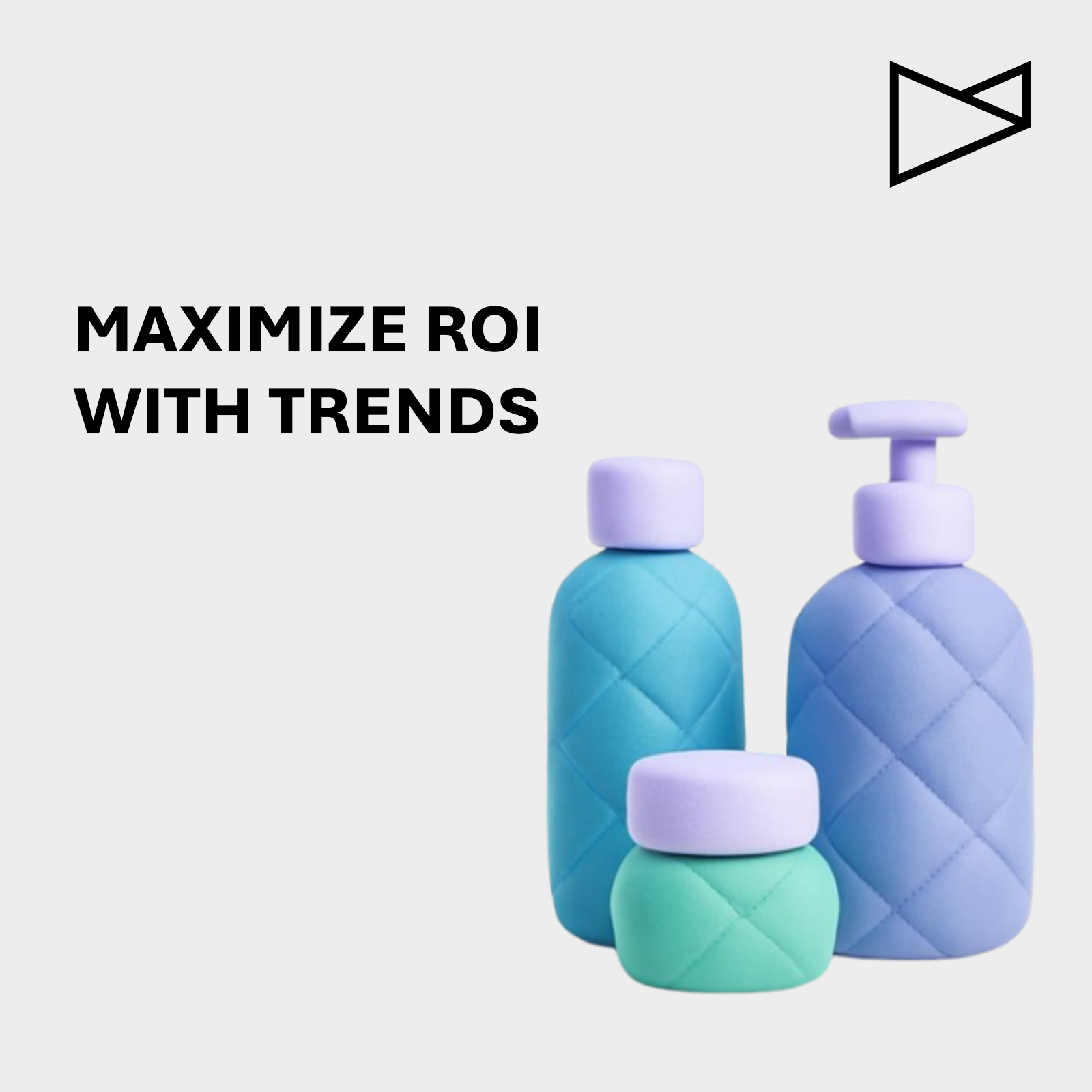Drei bunte Kosmetikflaschen mit wattierter Oberfläche vor hellem Hintergrund, daneben der Text „Maximize ROI with Trends“.